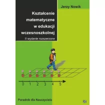 Nowik Kształcenie matematyczne w edukacji wczesnoszkolnej - Jerzy Nowik