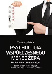Psychologia współczesnego menedżera Zbuduj nowe kompetencje! Zestaw kursów doskonalących umiejętności pracy z ludźmi w biznesie Tomasz Sędzimir MOBI) - E-booki - biznes i ekonomia - miniaturka - grafika 1