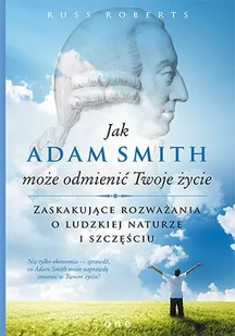 Jak Adam Smith może odmienić Twoje życie. Zaskakujące rozważania o ludzkiej naturze i szczęściu - E-booki - biznes i ekonomia - miniaturka - grafika 1