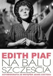 Edith Piaf. Na balu szczęścia. Autobiografia - Książki o muzyce - miniaturka - grafika 2