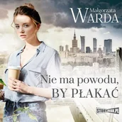 Audiobooki - literatura piękna - Nie ma powodu by płakać Małgorzata Warda MP3) - miniaturka - grafika 1
