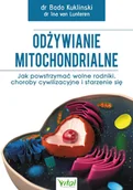 E-booki - poradniki - Odżywianie mitochondrialne. Jak powstrzymać wolne rodniki, choroby cywilizacyjne i starzenie się - miniaturka - grafika 1