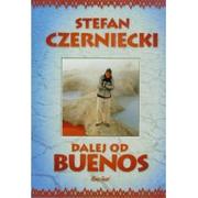 Książki podróżnicze - Dalej od Buenos - Stefan Czerniecki - miniaturka - grafika 1