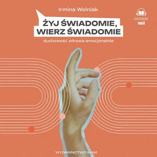 Żyj świadomie, wierz świadomie - Audiobooki - literatura popularnonaukowa - miniaturka - grafika 1