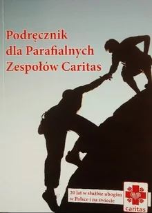 Podręcznik dla Parafialnych Zespołów Caritas - Religia i religioznawstwo - miniaturka - grafika 1