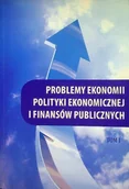 Biznes - Problemy ekonomii polityki ekonomicznej i finansów publicznych Tom 1 - miniaturka - grafika 1