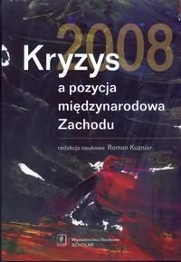 Kryzys 2008 a pozycja międzynarodowa Zachodu Praca zbiorowa