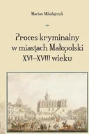 E-booki - historia - Proces kryminalny w miastach Małopolski XVI-XVIII wieku 08 Wymuszanie zeznań Marian Mikołajczyk - miniaturka - grafika 1