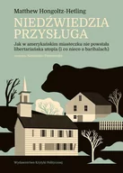 E-booki - literatura faktu - Niedźwiedzia przysługa. Jak w amerykańskim miasteczku nie powstała libertariańska utopia (i co nieco o baribalach) - miniaturka - grafika 1