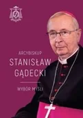 Religia i religioznawstwo - Arcybiskup Stanisław Gądecki. Wybór myśli - książka - miniaturka - grafika 1
