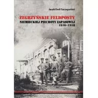 Militaria i wojskowość - Szczepański Jacek Emil Zegrzyńskie feldposty niemieckiej piechoty zapasowej 1916-1918 - miniaturka - grafika 1