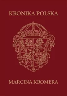 Graf-ika Kronika Polska Marcina Kromera praca zbiorowa - Encyklopedie i leksykony - miniaturka - grafika 1