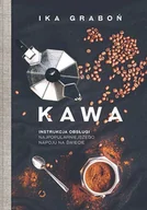 Napoje - Kawa. Instrukcja obsługi - Ika Graboń - miniaturka - grafika 1