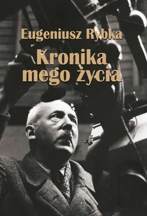 Kronika mego życia - Eugeniusz Rybka - Pamiętniki, dzienniki, listy - miniaturka - grafika 1