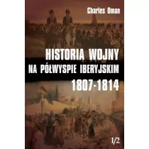 Napoleon V Historia wojny na Półwyspie Iberyjskim 1807-1814 t. I/2 - Charles Oman - Historia świata - miniaturka - grafika 1