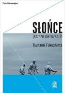 E-booki - literatura faktu - Słońce jeszcze nie wzeszło. Tsunami. Fukushima - miniaturka - grafika 1