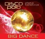 Disco polo - Big Dance Złota Kolekcja Disco Polo. Big Dance, CD Big Dance - miniaturka - grafika 1