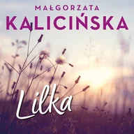 Audiobooki - literatura piękna - Lilka Małgorzata Kalicińska - miniaturka - grafika 1