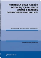Prawo - Kontrola oraz nadzór dotyczący realizacji zadań z zakresu gospodarki komunalnej Biliński Michał Gonet Wojciech Wolska Hanna - miniaturka - grafika 1