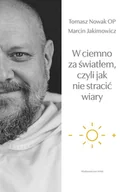 Religia i religioznawstwo - W ciemno za światłem, czyli jak nie stracić wiary - miniaturka - grafika 1