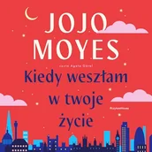 Audiobooki - literatura popularnonaukowa - Kiedy weszłam w twoje życie Jojo Moyes - miniaturka - grafika 1