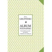 Poezja - Miejskie Posnania Album poznański. Przechadzki poetyckie po... Jerzy Grupiński - miniaturka - grafika 1