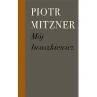 Biografie i autobiografie - Mój Iwaszkiewicz - miniaturka - grafika 1
