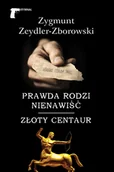 Kryminały - LTW Prawda rodzi nienawiść. Złoty centaur - ZYGMUNT ZEYDLER-ZBOROWSKI - miniaturka - grafika 1