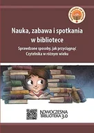 Rozwój osobisty - Nauka, zabawa i spotkania w bibliotece. Sprawdzone sposoby, jak przyciągnąć Czytelnika w różnym wieku - miniaturka - grafika 1