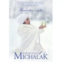 Michalak Katarzyna Gwiazdka z nieba - Powieści Michalak Katarzyna Gwiazdka z nieba - Powieści - miniaturka - grafika 1