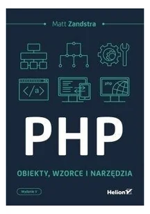 Matt Zandstra PHP Obiekty wzorce, narzędzia - Książki o programowaniu - miniaturka - grafika 2