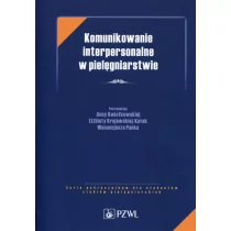 Wydawnictwo Lekarskie PZWL Komunikowanie interpersonalne w pielęgniarstwie - Anna Kwiatkowska, ELŻBIETA KRAJEWSKA-KUŁAK, Panek Wenancjusz