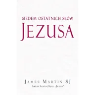 Religia i religioznawstwo - Wydawnictwo Św. Wojciecha James Martin Siedem ostatnich słów Jezusa - miniaturka - grafika 1