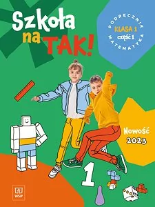 Szkoła na TAK! Matematyka. Podręcznik. Edukacja wczesnoszkolna. Klasa 1. Część 1 - Podręczniki dla szkół podstawowych - miniaturka - grafika 1