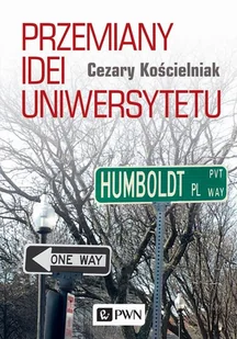 Przemiany Idei Uniwersytetu Cezary Kościelniak - Podręczniki dla szkół wyższych - miniaturka - grafika 1