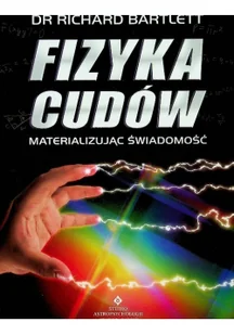Studio Astropsychologii Fizyka cudów Richard Bartlett - Ezoteryka - miniaturka - grafika 2