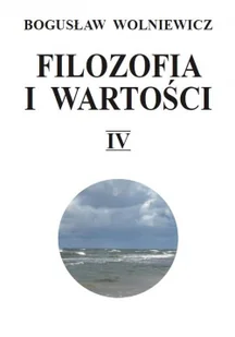 Filozofia i wartości IV - Bogusław Wolniewicz - Filozofia i socjologia - miniaturka - grafika 2
