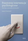 Psychologia - Zysk i S-ka Pozytywne interwencje psychologiczne - Kaczmarek Łukasz - miniaturka - grafika 1