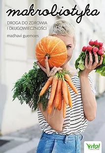 Makrobiotyka Droga Do Zdrowia I Długowieczności Madhavi Guemoes - Poradniki hobbystyczne - miniaturka - grafika 1