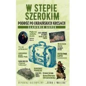 Historia Polski - W stepie szerokim. Podróż po ukraińskich Kresach - miniaturka - grafika 1