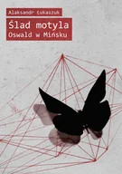 E-booki - literatura faktu - Ślad motyla. Oswald w Mińsku - miniaturka - grafika 1