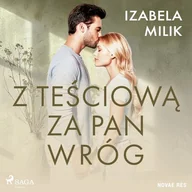Audiobooki - literatura piękna - Z teściową za pan wróg Izabela Milik - miniaturka - grafika 1