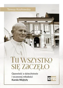 Tu wszystko się zaczęło Kozłowska Teresa - Biografie i autobiografie - miniaturka - grafika 2