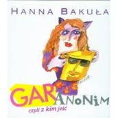 Książki kucharskie - GAR ANONIM czyli z kim jeść Hanna Bakuła - miniaturka - grafika 1