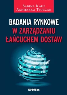 Badania rynkowe w zarządzaniu łańcuchem dostaw - Sabina Kauf, Agnieszka Tłuczak - Marketing - miniaturka - grafika 1