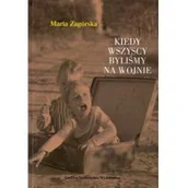 Pamiętniki, dzienniki, listy - Kiedy wszyscy byliśmy na wojnie Maria Zagórska - miniaturka - grafika 1