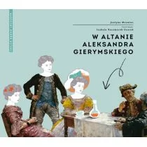 W altanie Aleksandra Gierymskiego - Justyna Mrowiec - Książki o kulturze i sztuce - miniaturka - grafika 1
