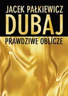 Felietony i reportaże - Dubaj prawdziwe oblicze - Jacek Pałkiewicz - miniaturka - grafika 1