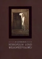 Nekropolia Łodzi wielkoprzemysłowej - Książki o kulturze i sztuce - miniaturka - grafika 1
