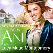 Audiobooki dla dzieci i młodzieży - Wymarzony dom Ani Lucy Maud Montgomery - miniaturka - grafika 1
